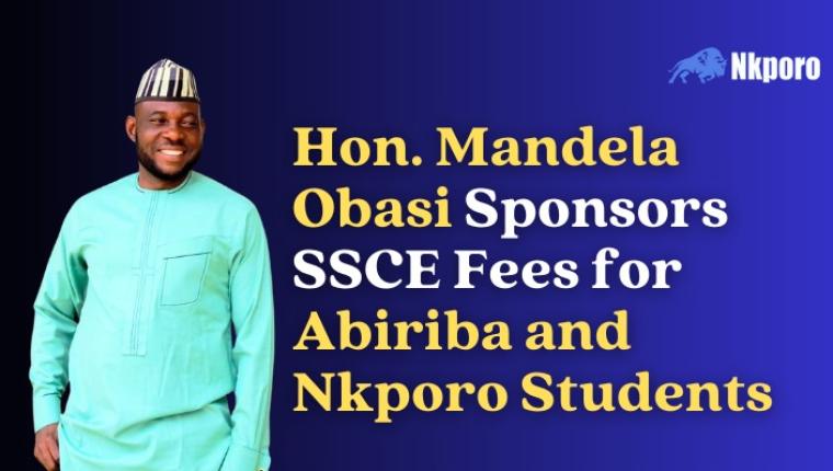 Hon. Mandela Obasi Sponsors SSCE Fees for Abiriba and Nkporo Students