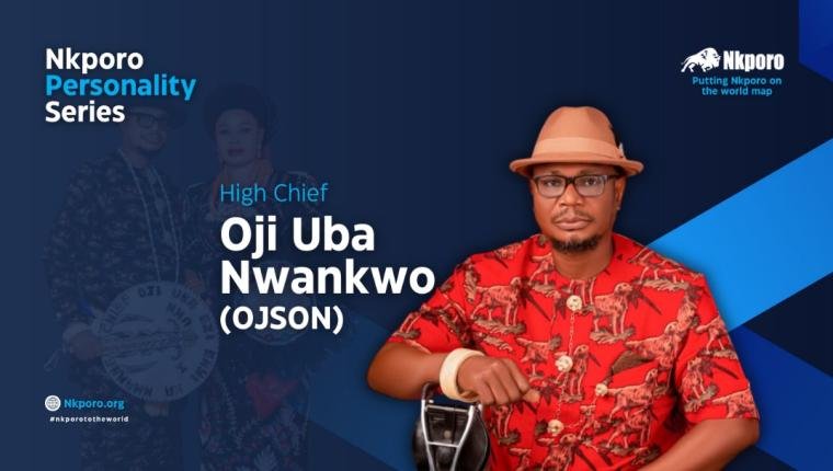 Biography of High Chief Oji Uba Nwankwo (Ojson)